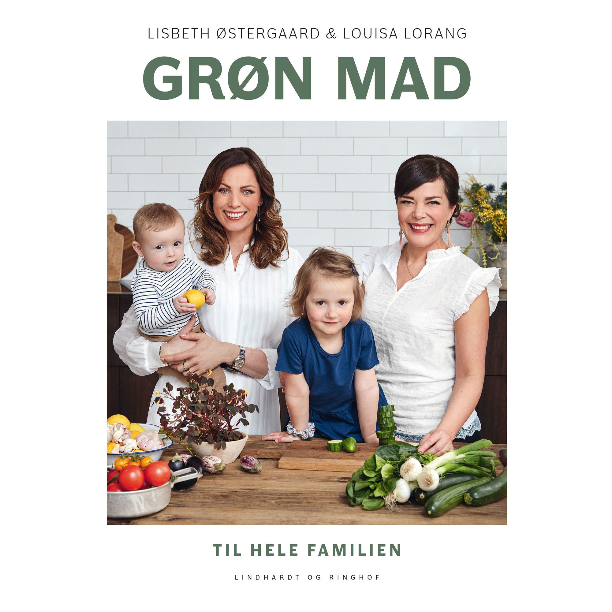 Louisa Lorang & Lisbeth Østergaard Grøn mad til hele familien